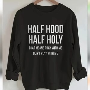 Half Hood Half Holy Sweatshirt